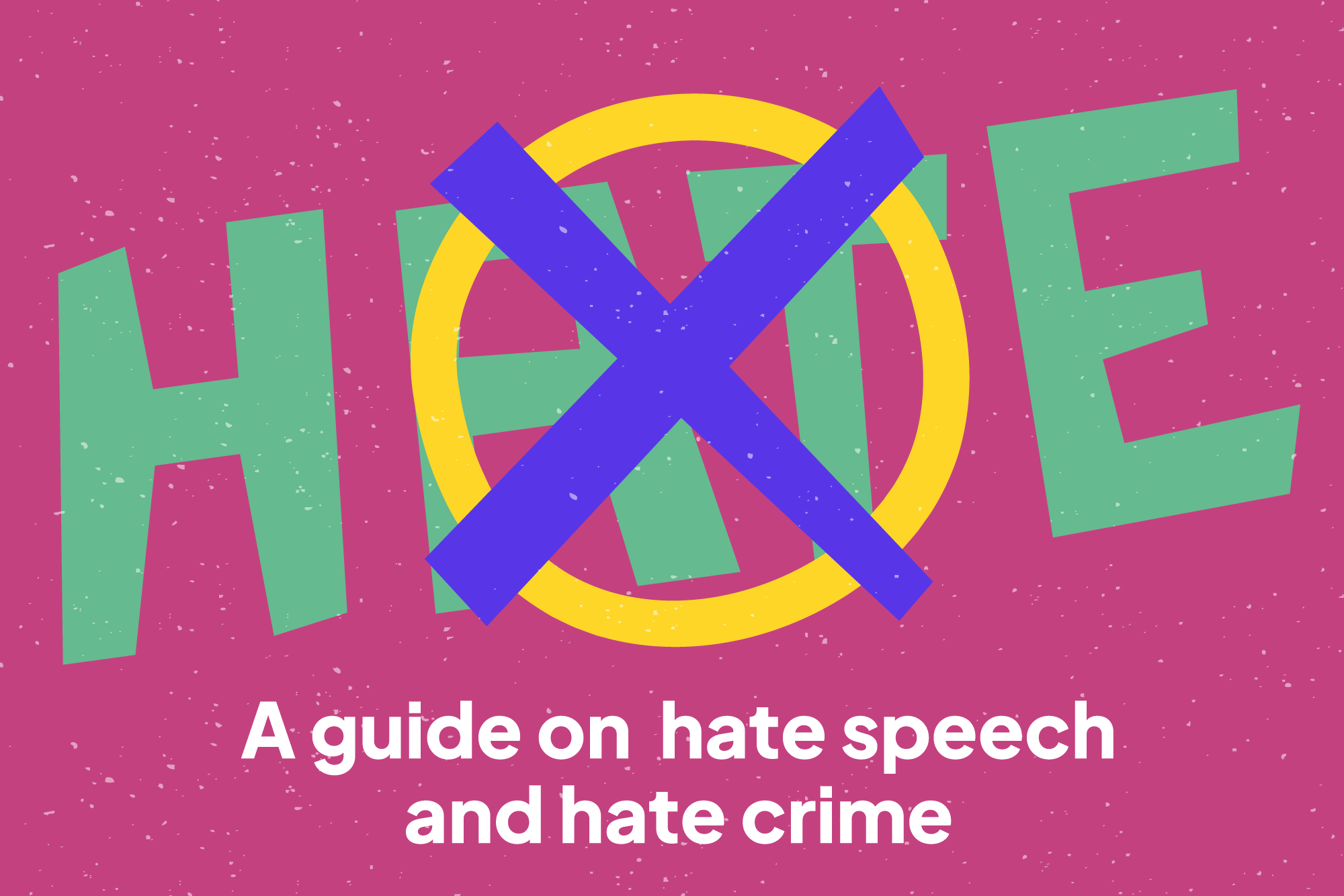 A guide on hate speech and hate crime